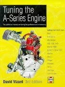 Tuning The A-Series Engine: The definitive manual on tuning for performance or economy