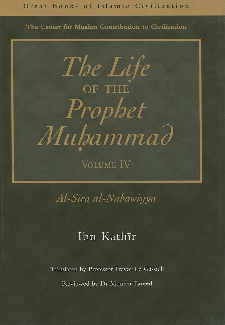 The Life of the Prophet Muhammad Volume 4: Al-Sira Al-Nabawiyya