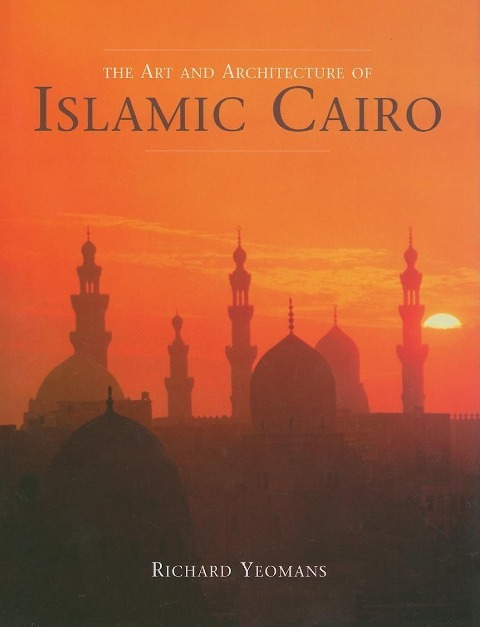 Art and Architecture of Islamic Cairo