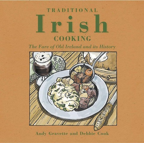 Traditional Irish Cooking: The Fare of Old Ireland and Its History