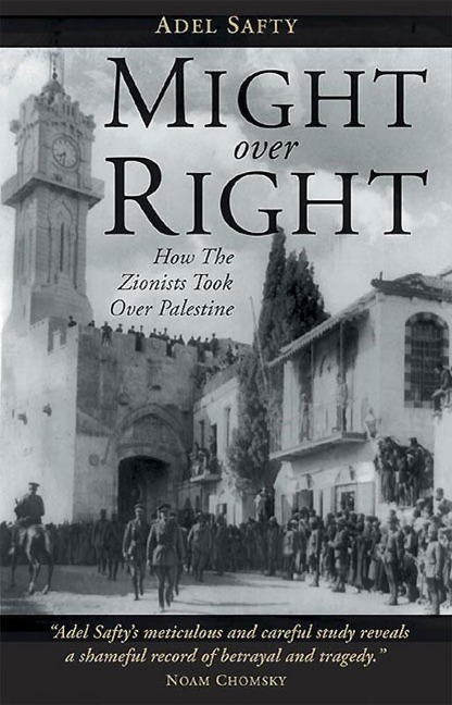 Might Over Right: How the Zionists Took Over Palestine
