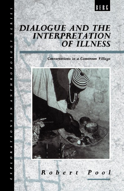 Dialogue and the Interpretation of Illness: Conversations in a Cameroon Village
