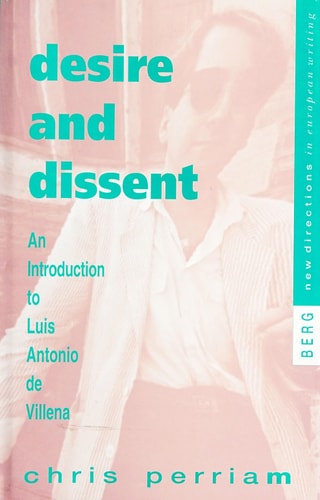 Desire and Dissent: An Introduction to Luis Antonio de Villena (New Directions in European Writing)