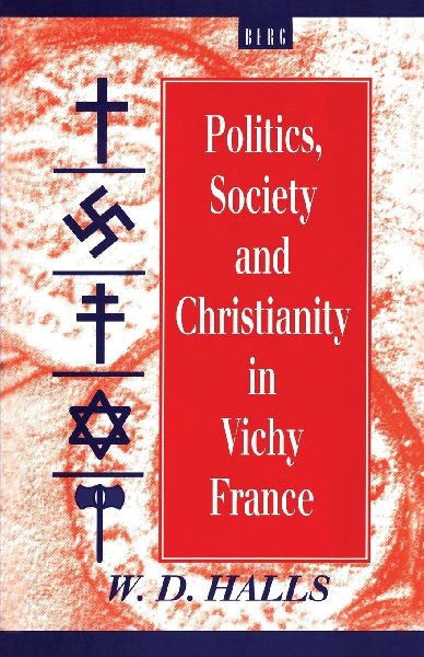Politics, Society and Christianity in Vichy France