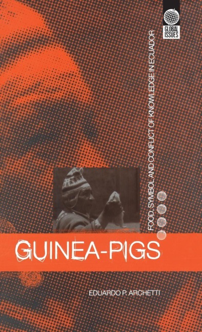 Guinea Pigs: Food, Symbol and Conflict of Knowledge in Ecuador
