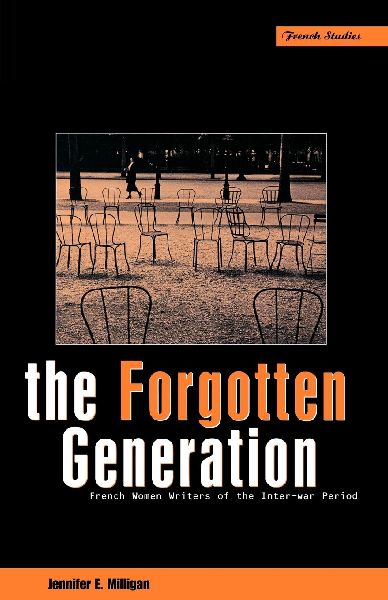 The Forgotten Generation: French Women Writers of the Inter-War Period