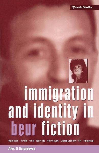 Immigration and Identity in Beur Fiction: Voices from the North African Community in France
