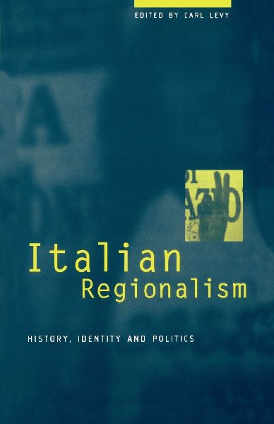 Italian Regionalism: History, Identity and Politics