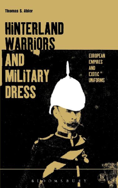 Hinterland Warriors and Military Dress: European Empires and Exotic Uniforms