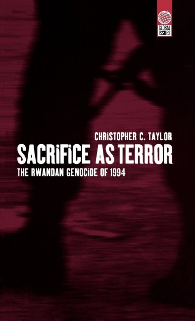 Sacrifice as Terror: The Rwandan Genocide of 1994