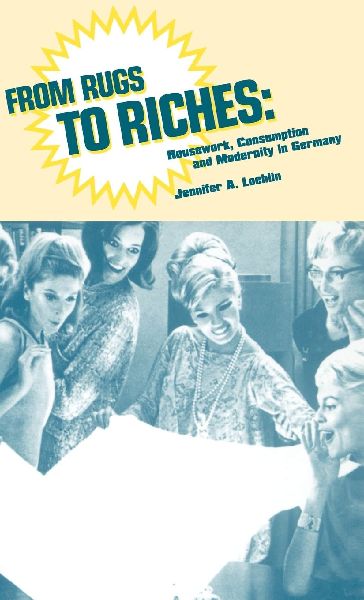 From Rugs to Riches: Housework, Consumption and Modernity in Germany