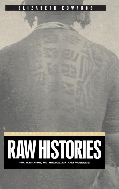 Raw Histories: Photographs, Anthropology and Museums
