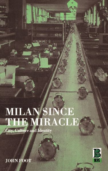 Milan Since the Miracle: City, Culture and Identity