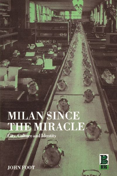 Milan Since the Miracle: City, Culture and Identity