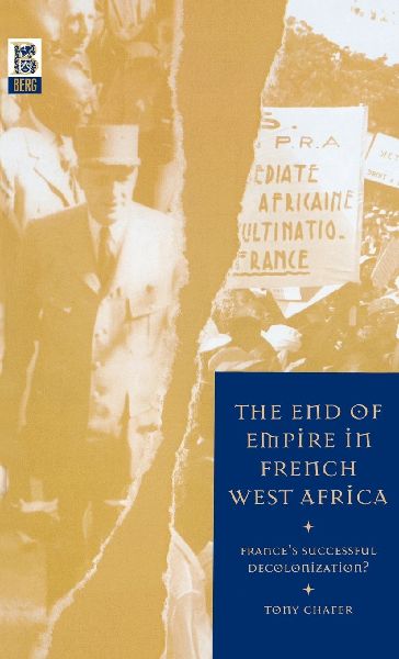 The End of Empire in French West Africa: Frances Successful Decolonization?