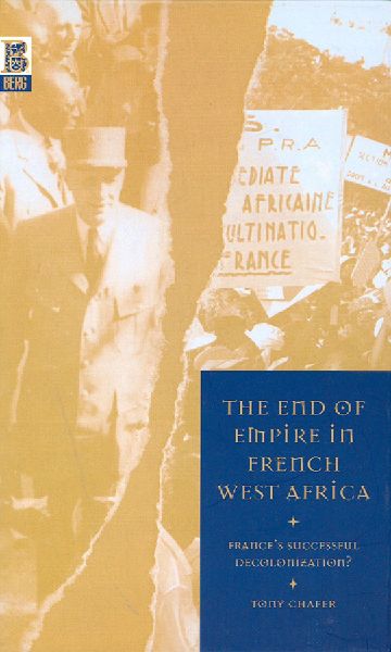 The End of Empire in French West Africa: Frances Successful Decolonization?