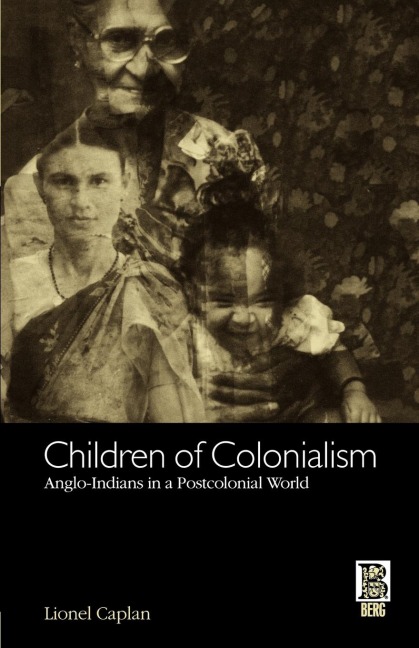 Children of Colonialism: Anglo-Indians in a Postcolonial World