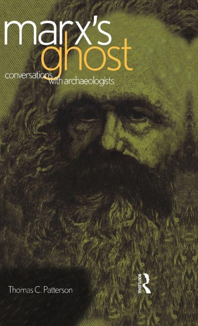 Marxs Ghost: Conversations with Archaeologists