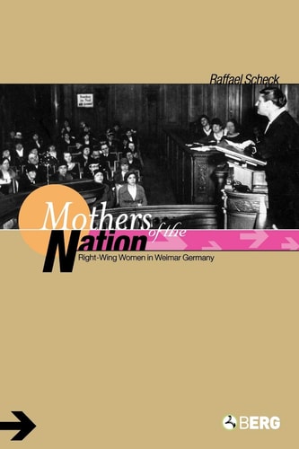 Mothers of the Nation Right-Wing Women in Weimar Germany