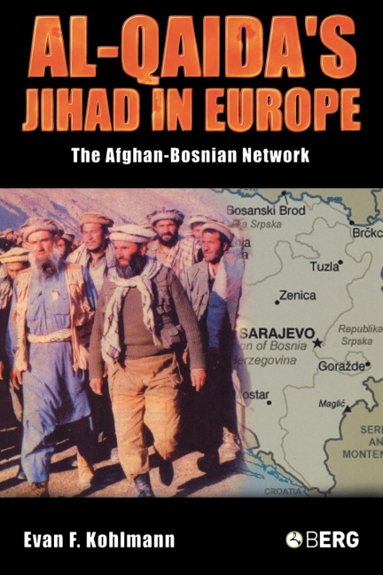 Al-Qaidas Jihad in Europe: The Afghan-Bosnian Network