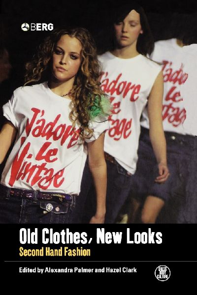 Old Clothes, New Looks: Second Hand Fashion