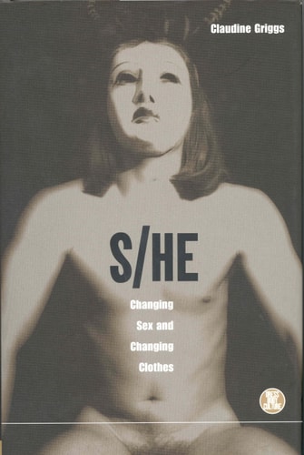 S/he: Changing Sex and Changing Clothes (Dress, Body, Culture)
