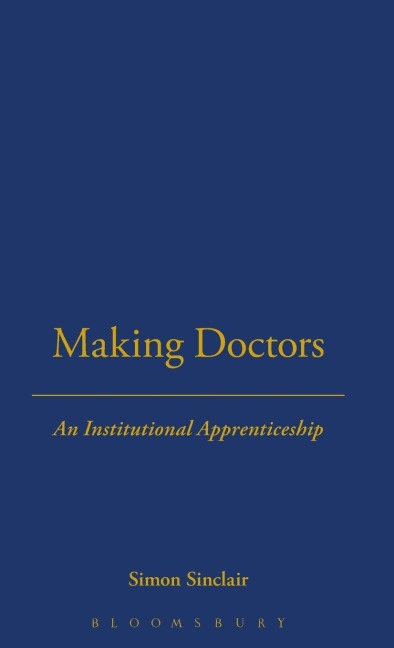 Making Doctors: An Institutional Apprenticeship