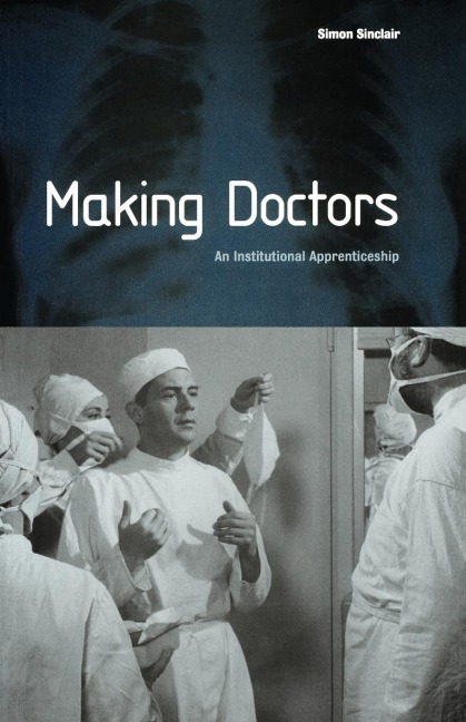 Making Doctors: An Institutional Apprenticeship
