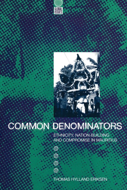 Common Denominators: Ethnicity, Nation-Building and Compromise in Mauritius