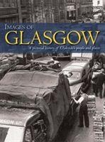 Images of Glasgow: A Pictorial History of Clydesides People and Places