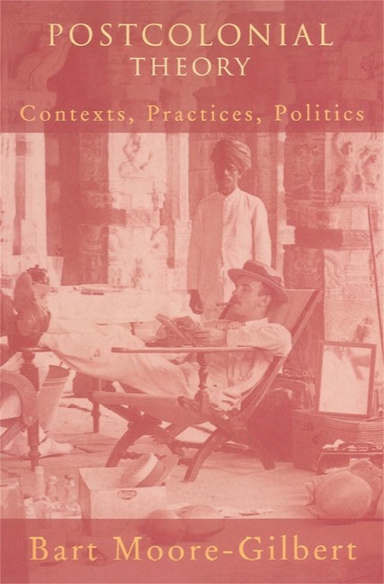 Postcolonial Theory: Contexts, Practices, Politics