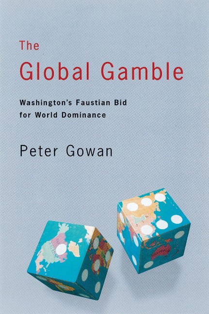 The Global Gamble: Washingtons Faustian Bid for World Dominance