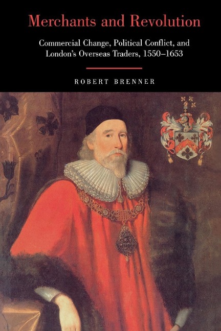 Merchants and Revolution: Commercial Change, Political Conflict, and Londons Overseas Traders, 1550-1653