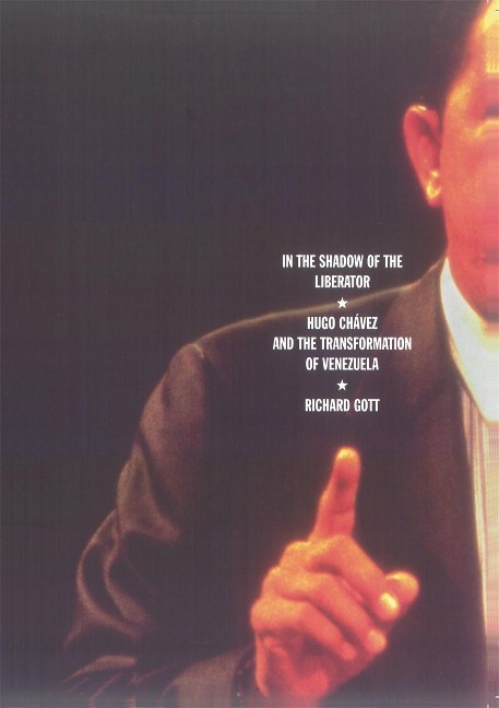 In the Shadow of the Liberator: Hugo Chavez and the Transformation of Venezuela