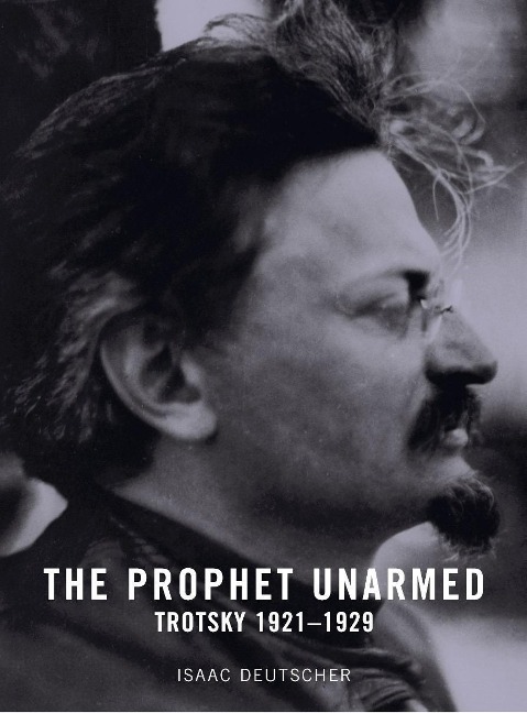 The Prophet Unarmed: Trotsky: 1921-1929
