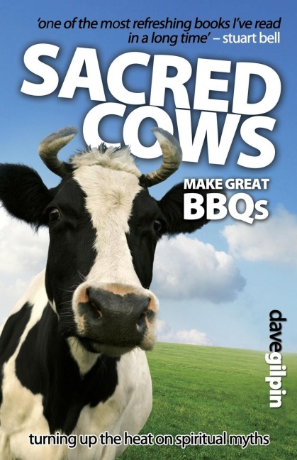 Sacred Cows Make Great BBQs: Turning up the Heat on Spiritual Myths