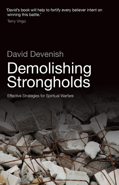 Demolishing Strongholds: Effective Strategies for Spiritual Warfare