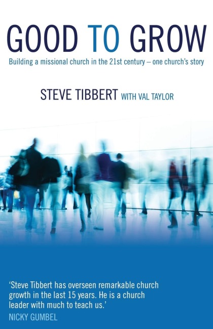 Good to Grow: Building a Missional Church in the 21st Century-One Churchs Story