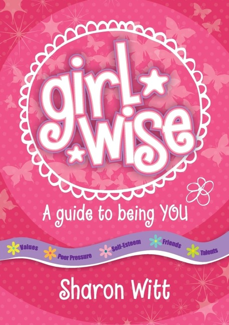 Girl Wise: A Guide to Being You!