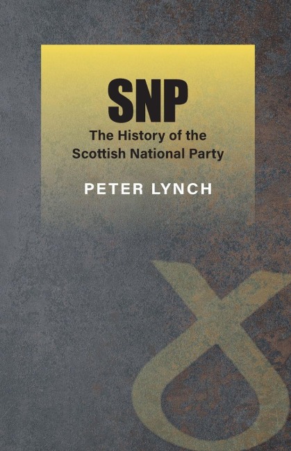 SNP - The History of the Scottish National Party: The History of the Scottish National Party (Revised)