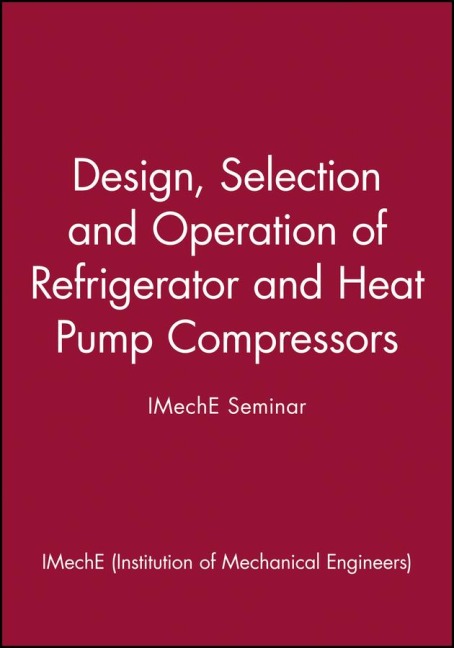 Design, Selection, and Operation of Refrigerator and Heat Pump Compressors: Achieving Economic Cost and Energy Efficiency