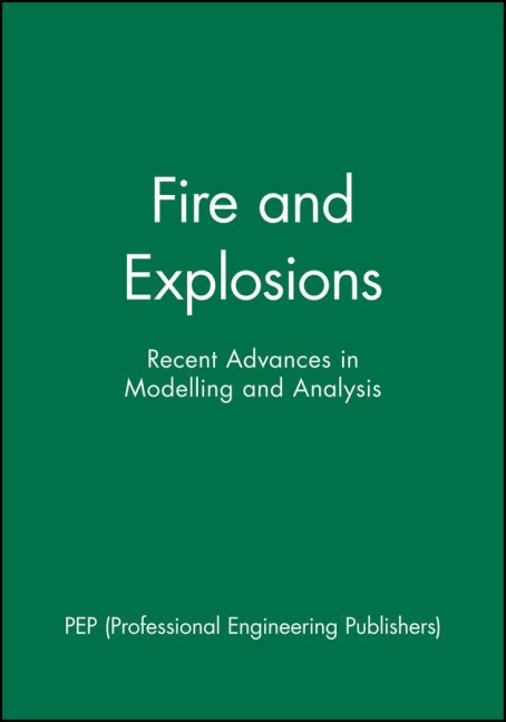 Fire and Explosions: Recent Advances in Modelling and Analysis