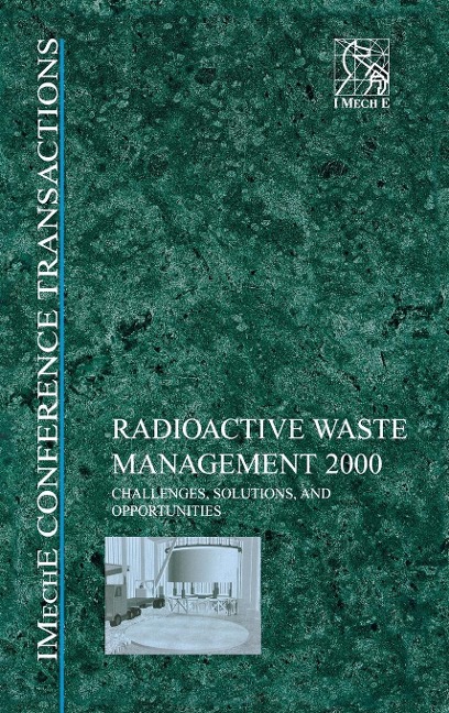 Radioactive Waste Management 2000: Challenges, Solutions and Opportunities