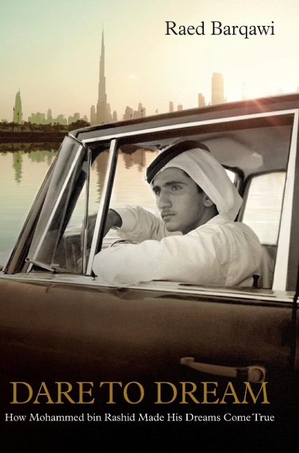 Dare To Dream: How Mohammed bin Rashid Made His Dreams Come True