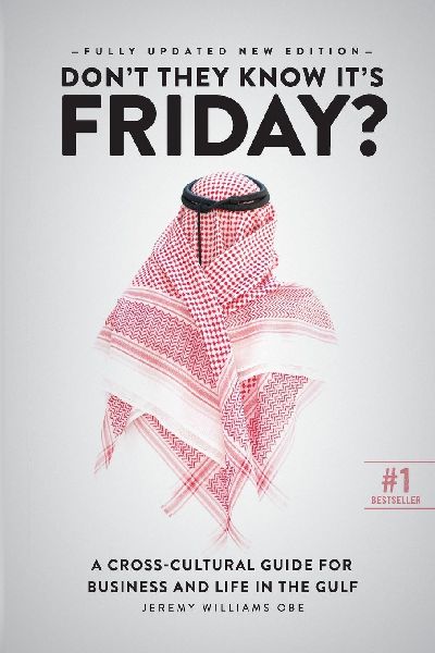 Dont They Know Its Friday: A Cross-Cultural Guide for Business and Live in the Gulf