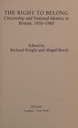 The Right to Belong Citizenship and National Identity in Britain 1930-1960