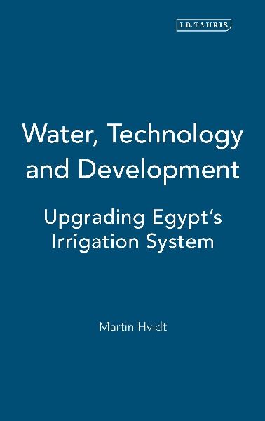 Water, Technology and Development: Upgrading Egypts Irrigation System