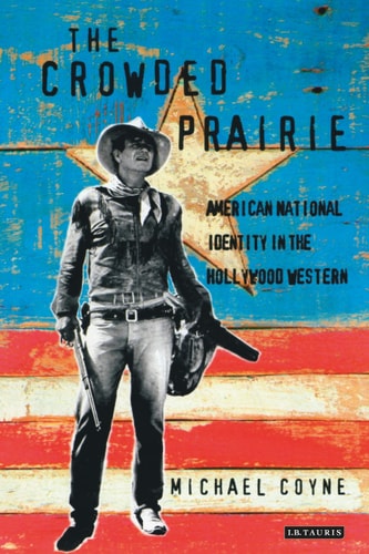 The Crowded Prairie American National Identity in the Hollywood Western