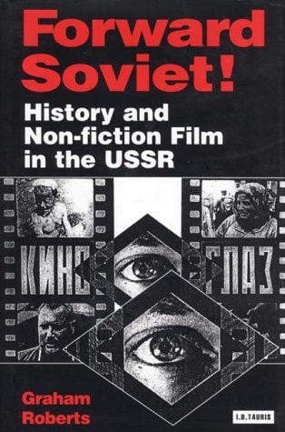 Forward Soviet! History and Non-fiction Film in the USSR