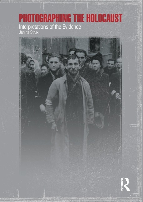 Photographing the Holocaust: Interpretations of the Evidence